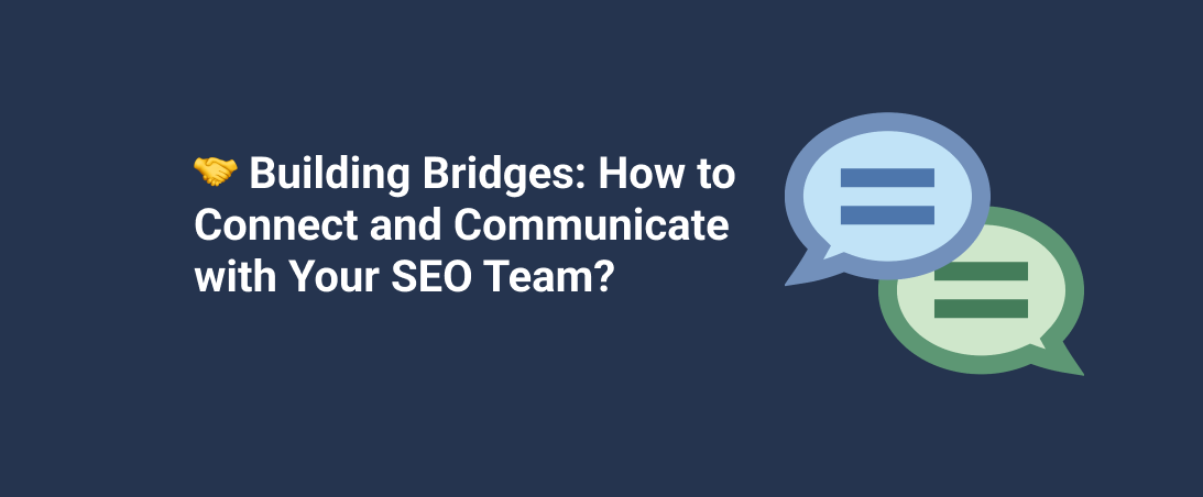 Building Bridges: How to Connect and Communicate with Your SEO Team? — Serpstat Blog