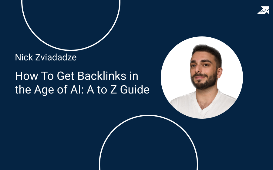 Webinar with Nick Zviadadze – How To Get Backlinks in the Age of AI: A to Z Guide — Serpstat Blog