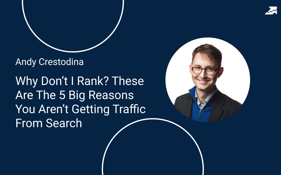 Webinar with Andy Crestodina – Why Don’t I Rank? These Are The 5 Big Reasons You Aren’t Getting Traffic From Search — Serpstat Blog