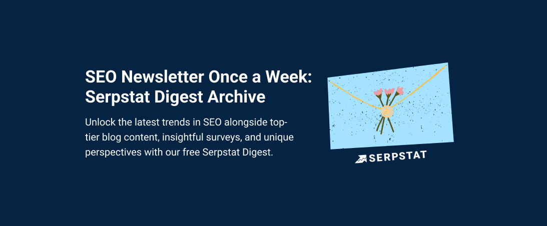 SEO Newsletter Once a Week: Serpstat Digest Archive — Serpstat Blog